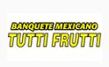Banquete Mexicano Tutti-Frutti