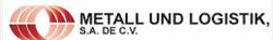 Metall Und Logistik S.A de C.V.