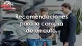 Recomendaciones para la compra de un auto.