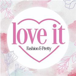 LOVE IT "Fashion & Pretty"