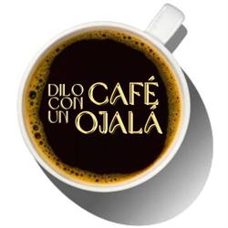 Dilo con un Café Ojalá.