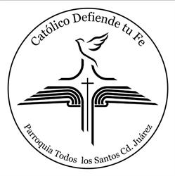 Ministerio Católico Defiende tu Fe Ciudad Juárez Chih. Mex.